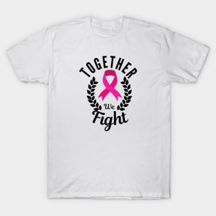 Together we fight, support squad cancer - Pink Ribbon T-Shirt